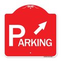 Signmission Parking W/ Arrow Pointing to Top Right, Red & White Aluminum Sign, 18" x 18", RW-1818-24516 A-DES-RW-1818-24516